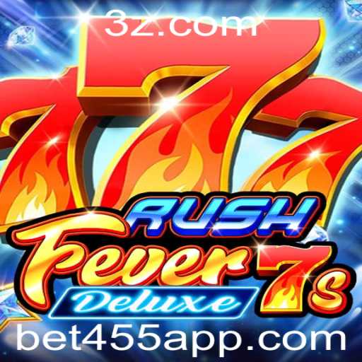 RushFever7sDeluxe: Aposte Alto com Bet455